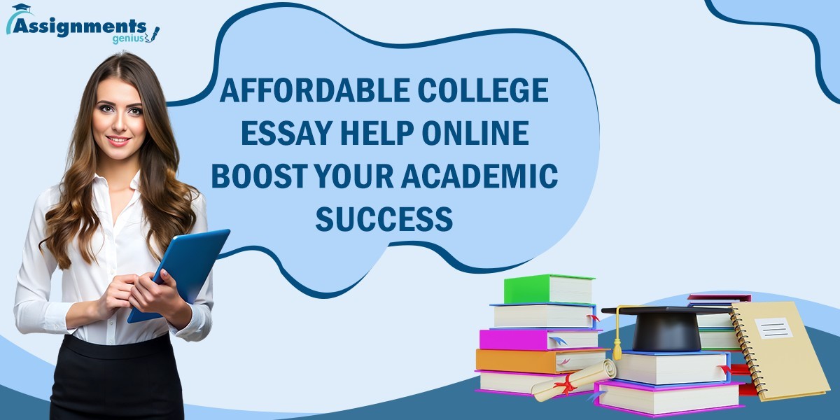 Affordable College Essay Help Online – Boost Your Academic Success